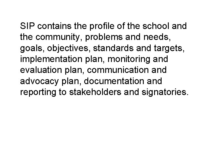  SIP contains the profile of the school and the community, problems and needs,