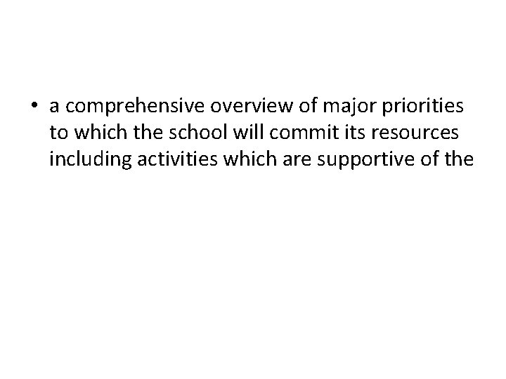  • a comprehensive overview of major priorities to which the school will commit