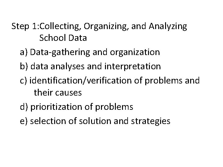 Step 1: Collecting, Organizing, and Analyzing School Data a) Data-gathering and organization b) data