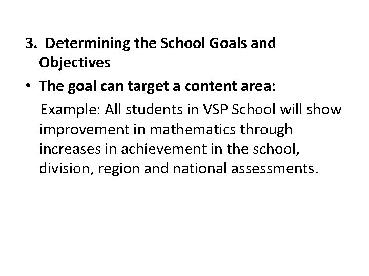 3. Determining the School Goals and Objectives • The goal can target a content
