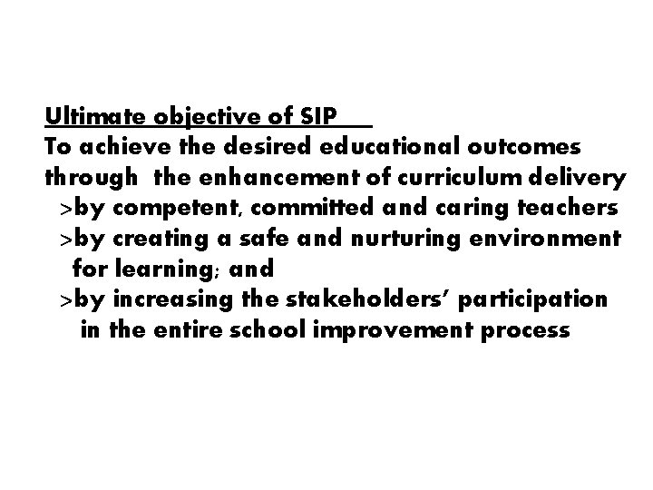 Ultimate objective of SIP To achieve the desired educational outcomes through the enhancement of