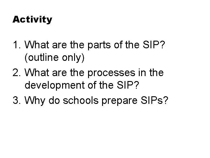 Activity 1. What are the parts of the SIP? (outline only) 2. What are