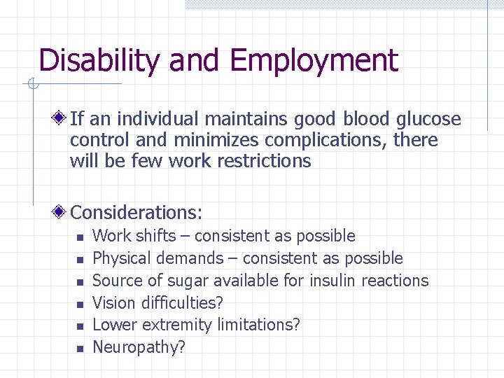 Disability and Employment If an individual maintains good blood glucose control and minimizes complications,