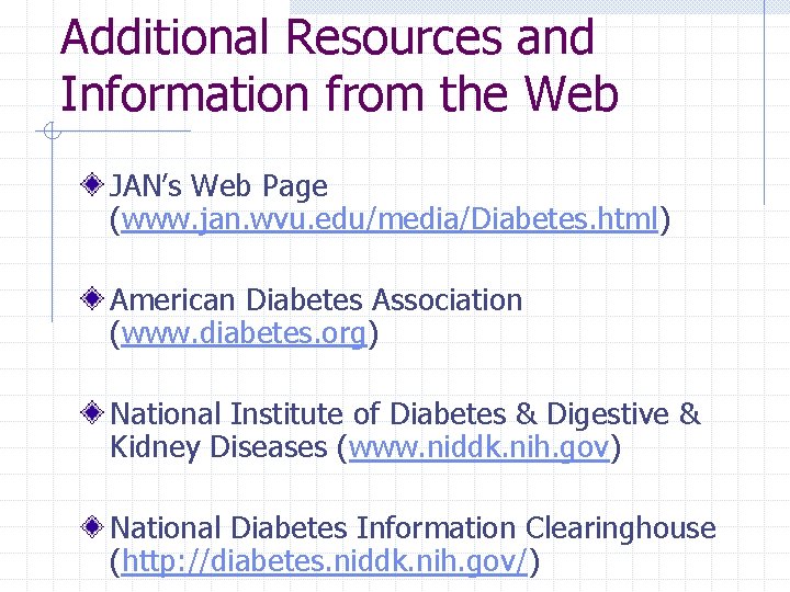 Additional Resources and Information from the Web JAN’s Web Page (www. jan. wvu. edu/media/Diabetes.