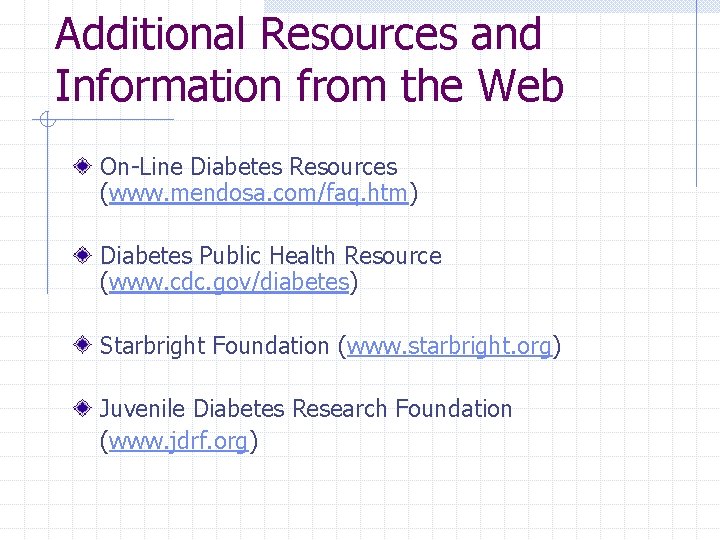 Additional Resources and Information from the Web On-Line Diabetes Resources (www. mendosa. com/faq. htm)
