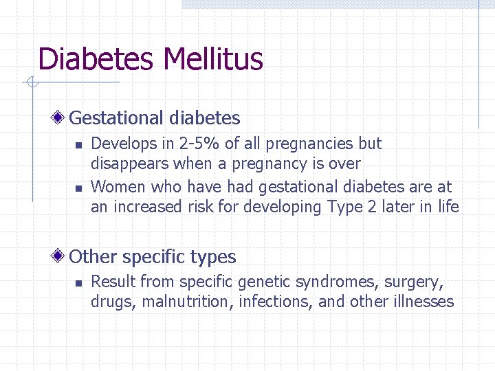 Diabetes Mellitus Gestational diabetes n n Develops in 2 -5% of all pregnancies but