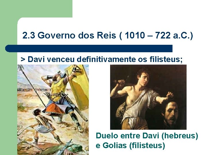 2. 3 Governo dos Reis ( 1010 – 722 a. C. ) > Davi