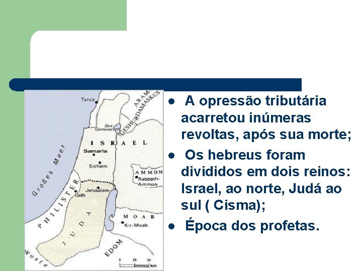 l l l A opressão tributária acarretou inúmeras revoltas, após sua morte; Os hebreus