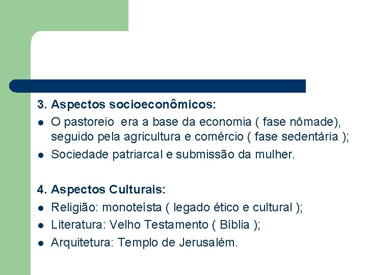 3. Aspectos socioeconômicos: l O pastoreio era a base da economia ( fase nômade),