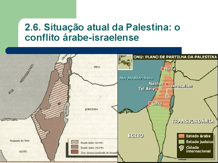 2. 6. Situação atual da Palestina: o conflito árabe-israelense 