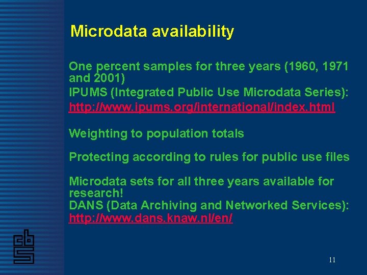 Microdata availability One percent samples for three years (1960, 1971 and 2001) IPUMS (Integrated Microdata availability One percent samples for three years (1960, 1971 and 2001) IPUMS (Integrated