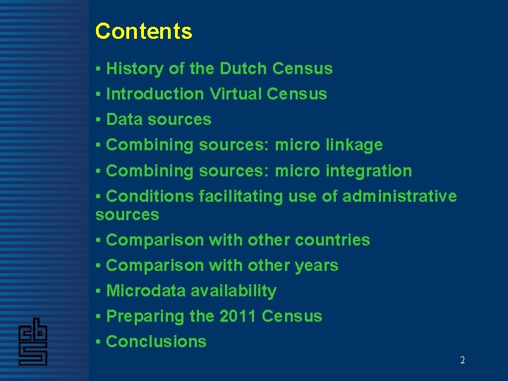 Contents • History of the Dutch Census • Introduction Virtual Census • Data sources Contents • History of the Dutch Census • Introduction Virtual Census • Data sources