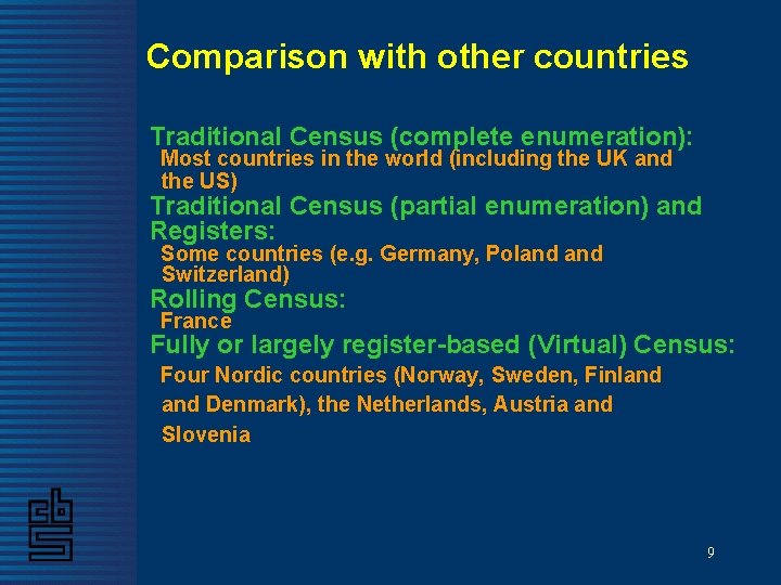 Comparison with other countries Traditional Census (complete enumeration): Most countries in the world (including Comparison with other countries Traditional Census (complete enumeration): Most countries in the world (including