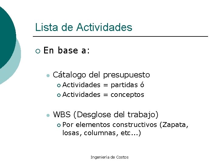 Lista de Actividades ¡ En base a: l Cátalogo del presupuesto Actividades = partidas