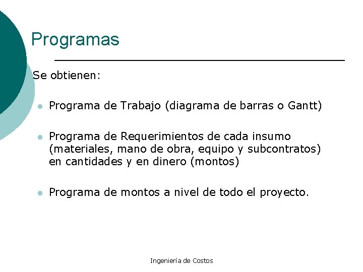 Programas ¡ Se obtienen: l Programa de Trabajo (diagrama de barras o Gantt) l