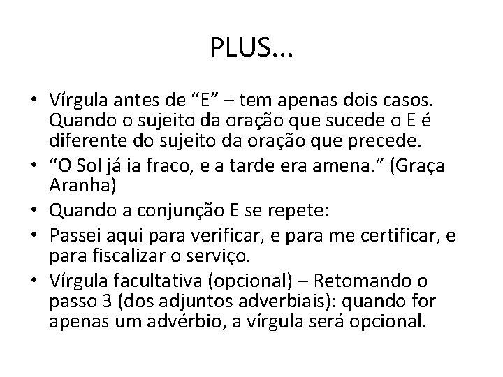 PLUS. . . • Vírgula antes de “E” – tem apenas dois casos. Quando