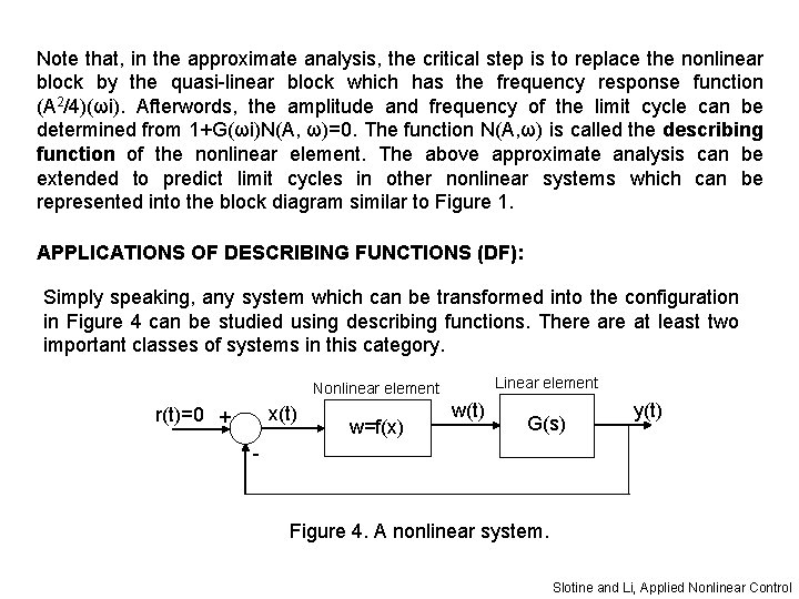 Note that, in the approximate analysis, the critical step is to replace the nonlinear