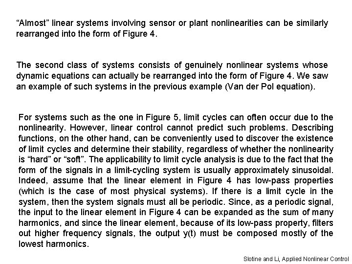 “Almost” linear systems involving sensor or plant nonlinearities can be similarly rearranged into the