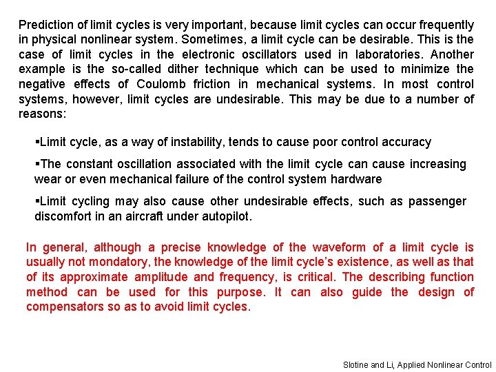Prediction of limit cycles is very important, because limit cycles can occur frequently in