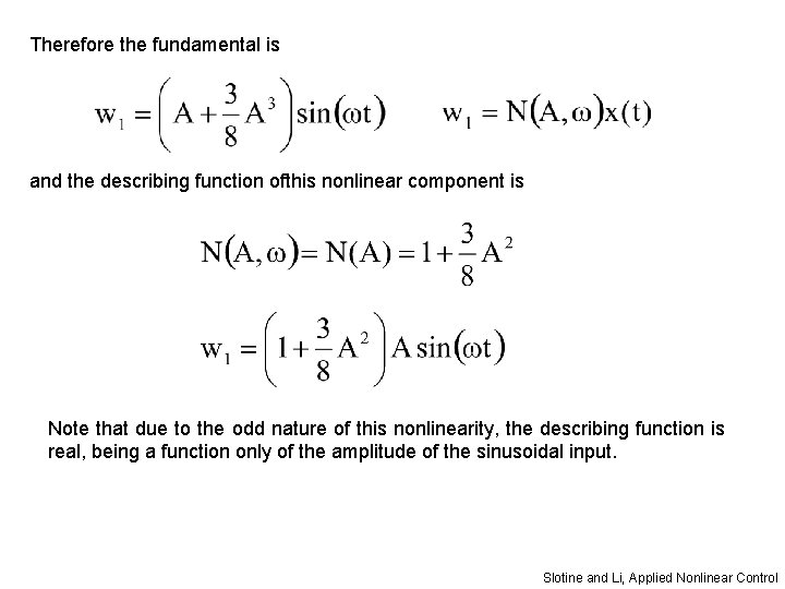 Therefore the fundamental is and the describing function ofthis nonlinear component is Note that