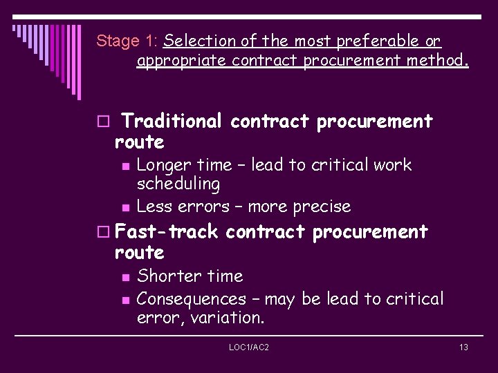 Stage 1: Selection of the most preferable or appropriate contract procurement method. o Traditional