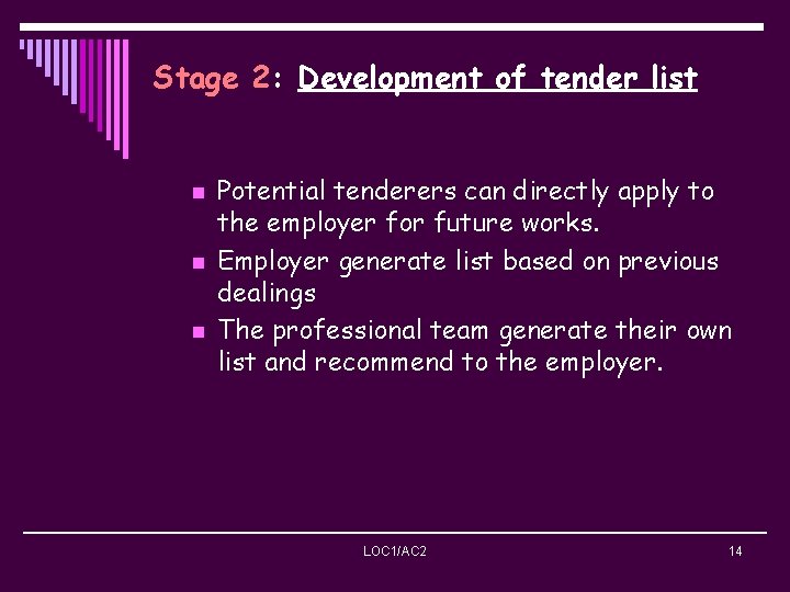 Stage 2: Development of tender list n n n Potential tenderers can directly apply