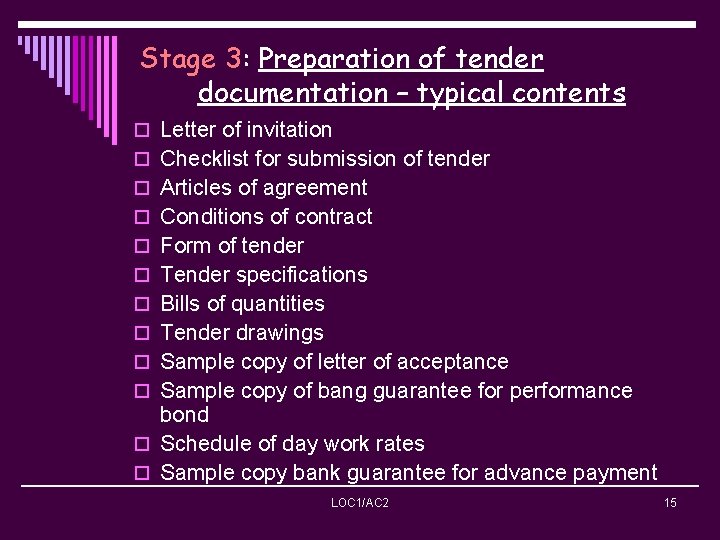 Stage 3: Preparation of tender documentation – typical contents o Letter of invitation o