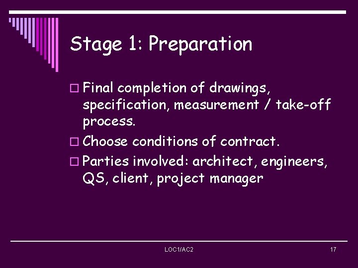 Stage 1: Preparation o Final completion of drawings, specification, measurement / take-off process. o