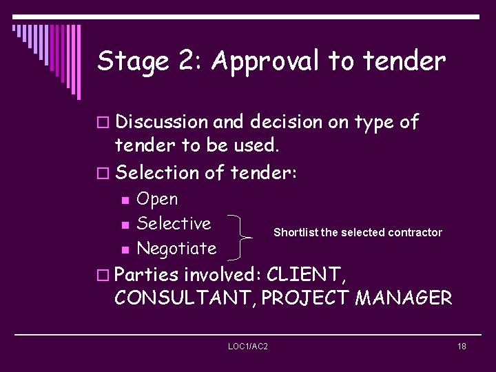 Stage 2: Approval to tender o Discussion and decision on type of tender to