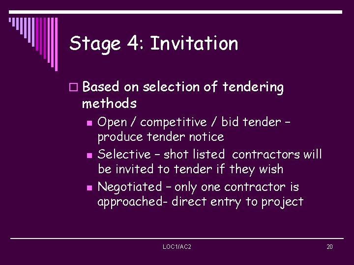 Stage 4: Invitation o Based on selection of tendering methods n n n Open