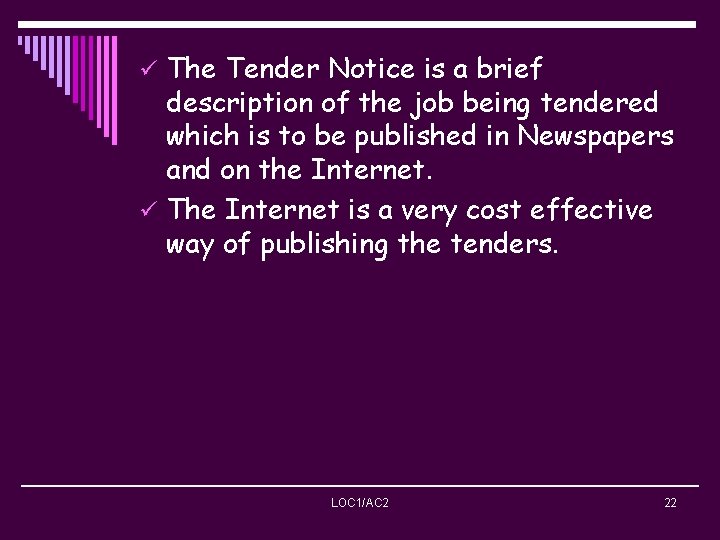 ü The Tender Notice is a brief description of the job being tendered which