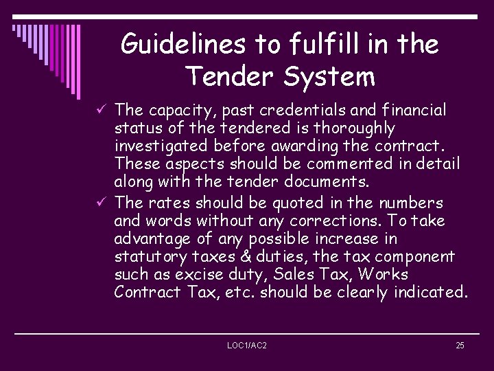 Guidelines to fulfill in the Tender System ü The capacity, past credentials and financial