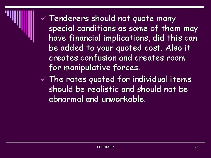 ü Tenderers should not quote many special conditions as some of them may have