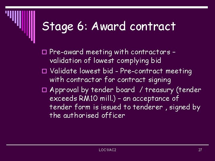 Stage 6: Award contract o Pre-award meeting with contractors – validation of lowest complying