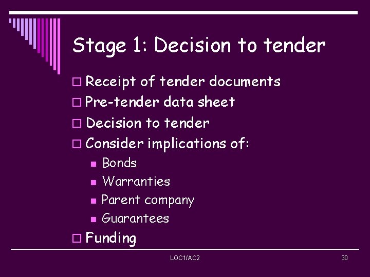 Stage 1: Decision to tender o Receipt of tender documents o Pre-tender data sheet