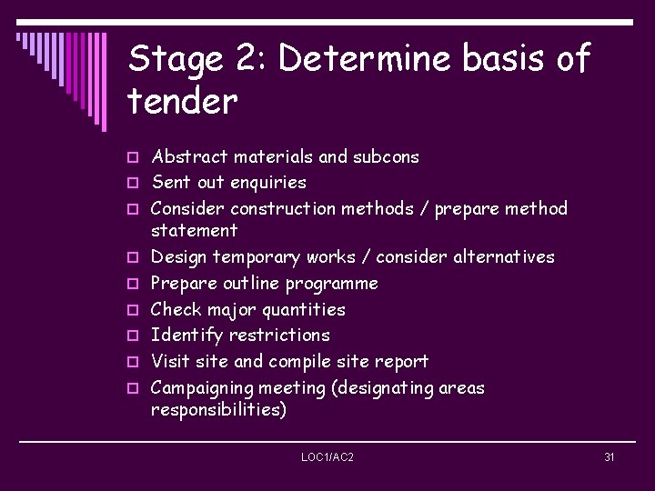Stage 2: Determine basis of tender o Abstract materials and subcons o Sent out