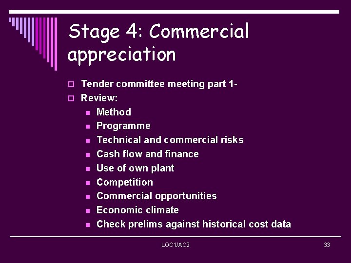 Stage 4: Commercial appreciation o Tender committee meeting part 1 o Review: n n