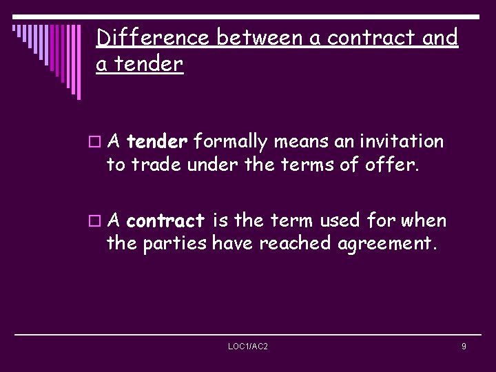 Difference between a contract and a tender o A tender formally means an invitation