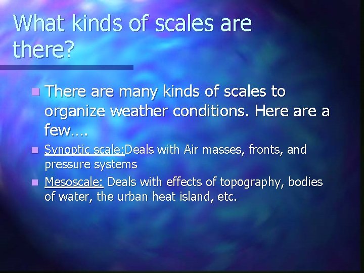 What kinds of scales are there? n There are many kinds of scales to