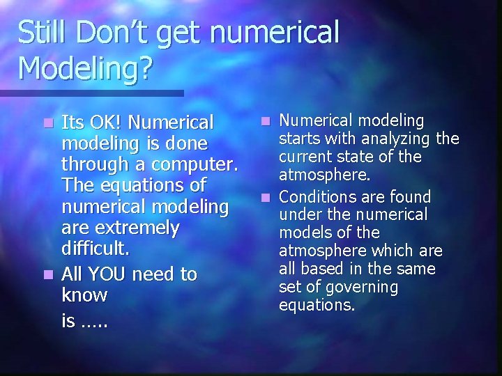 Still Don’t get numerical Modeling? Its OK! Numerical modeling is done through a computer.