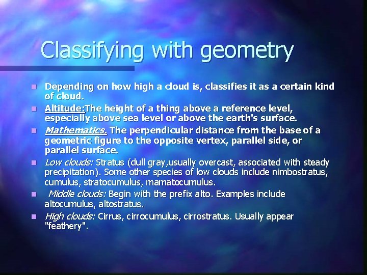 Classifying with geometry n n n Depending on how high a cloud is, classifies