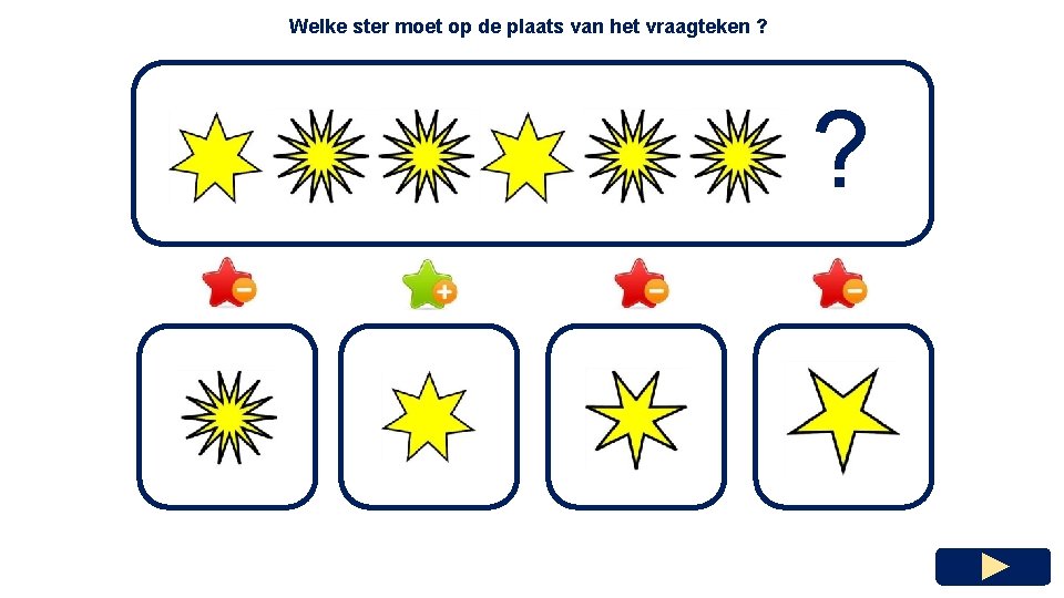 Welke ster moet op de plaats van het vraagteken ? ? 