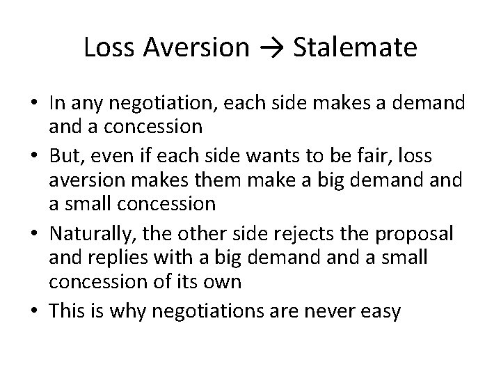 Loss Aversion → Stalemate • In any negotiation, each side makes a demand a