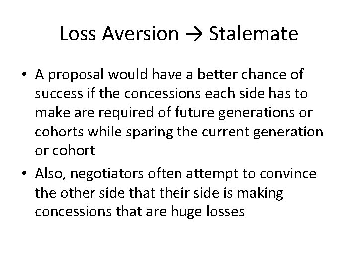 Loss Aversion → Stalemate • A proposal would have a better chance of success