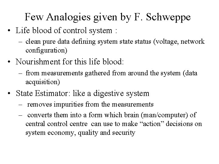Few Analogies given by F. Schweppe • Life blood of control system : –