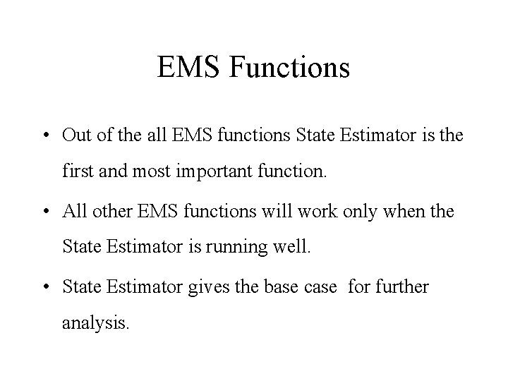 EMS Functions • Out of the all EMS functions State Estimator is the first