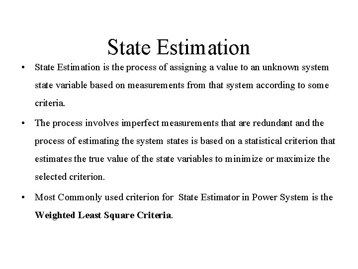 State Estimation • State Estimation is the process of assigning a value to an