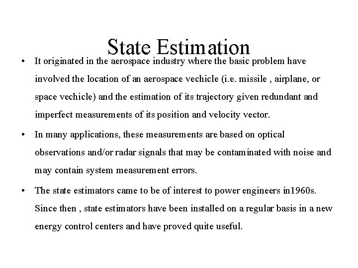  • State Estimation It originated in the aerospace industry where the basic problem