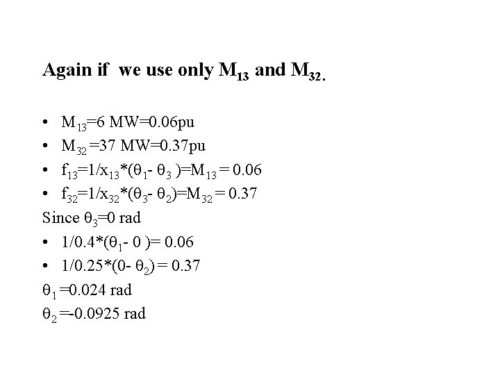Again if we use only M 13 and M 32. • M 13=6 MW=0.