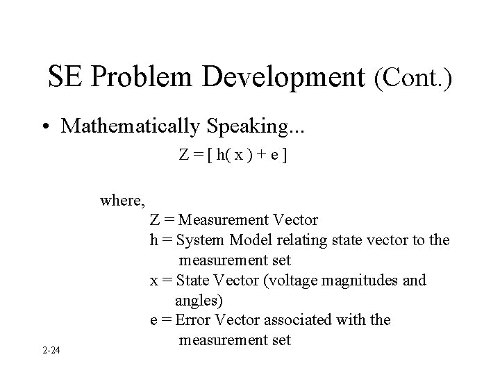 SE Problem Development (Cont. ) • Mathematically Speaking. . . Z = [ h(